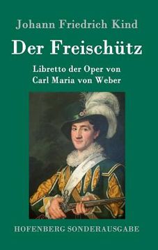 portada Der Freischütz: Libretto der Oper von Carl Maria von Weber (en Alemán)