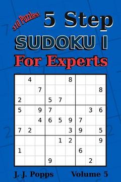 portada 5 Step Sudoku I For Experts Vol 5: 310 Puzzles! Easy, Medium, Hard, Unfair, and Extreme Levels - Sudoku Puzzle Book (en Inglés)