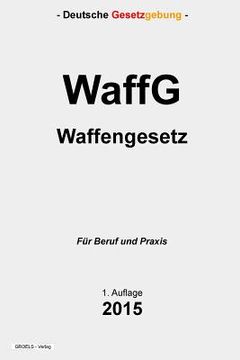portada WaffG: Waffengesetz (in German)