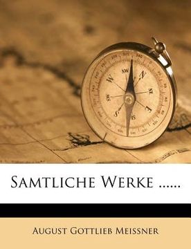 portada A. G. Meissners Sammtliche Werke. (in German)