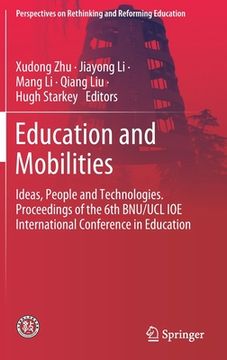 portada Education and Mobilities: Ideas, People and Technologies. Proceedings of the 6th Bnu/Ucl Ioe International Conference in Education (in English)