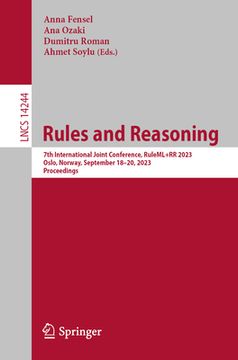 portada Rules and Reasoning: 7th International Joint Conference, Ruleml+rr 2023, Oslo, Norway, September 18-20, 2023, Proceedings (en Inglés)