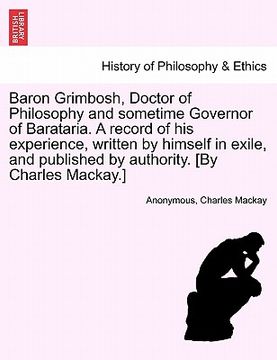 portada baron grimbosh, doctor of philosophy and sometime governor of barataria. a record of his experience, written by himself in exile, and published by aut (in English)