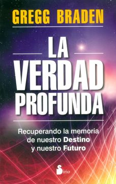 portada Verdad Profunda, la: Recuperando la Memoria de Nuestro Destino y Nuestro Futuro (2012) (in Spanish)