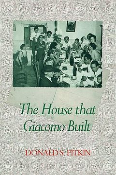 portada The House That Giacomo Built: History of an Italian Family, 1898-1978 (in English)