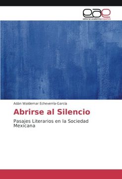 portada Abrirse al Silencio: Pasajes Literarios en la Sociedad Mexicana