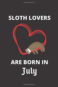 portada Sloth Lovers are Born in July: 120 Pages, 6 x 9 Size, (in English)