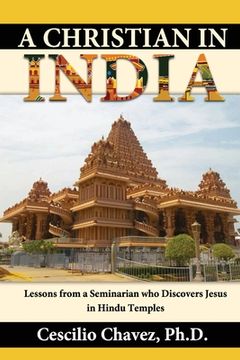 portada A Christian in India: Lessons from a Seminarian who Discovers Jesus in Hindu Temples (en Inglés)