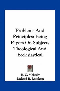 portada problems and principles: being papers on subjects theological and ecclesiastical (en Inglés)