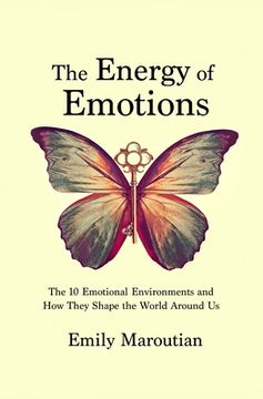 portada The Energy of Emotions: The 10 Emotional Environments and How They Shape The World Around Us (en Inglés)