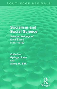 portada Socialism and Social Science (Routledge Revivals): Selected Writings of Ervin Szabó (1877-1918) (en Inglés)