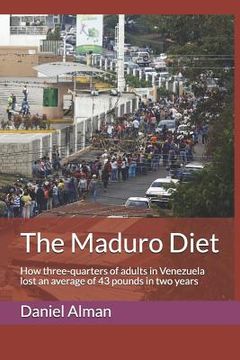 portada The Maduro Diet: How three-quarters of adults in Venezuela lost an average of 43 pounds in two years