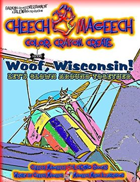 portada Woof, Wisconsin!: Let's clown around together: Volume 1 (Cheech Mageech Coloring Books)