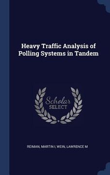 portada Heavy Traffic Analysis of Polling Systems in Tandem (en Inglés)