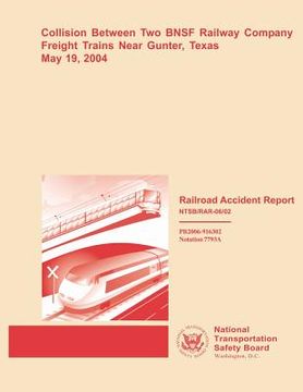 portada Collision Between Two BNSF Railway Company Freight Trains Near Gunter, Texas May 19, 2004 (en Inglés)