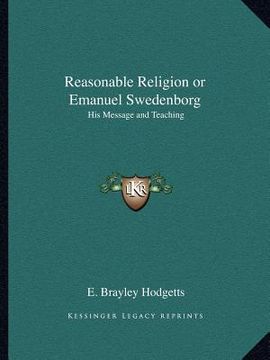 portada reasonable religion or emanuel swedenborg: his message and teaching (en Inglés)