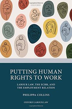 portada Putting Human Rights to Work: Labour Law, the Echr, and the Employment Relation (Oxford Labour Law) (in English)
