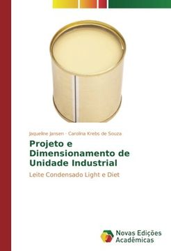 portada Projeto e Dimensionamento de Unidade Industrial: Leite Condensado Light e Diet (en Portugués)