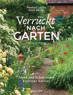 portada Verrückt Nach Garten. Ideen und Erfahrungen Kreativer Gärtner (en Alemán)