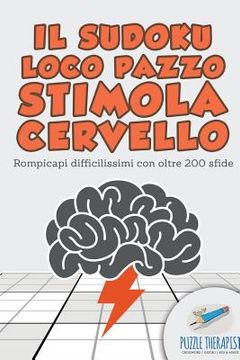 portada Il Sudoku Loco pazzo stimola cervello Rompicapi difficilissimi con oltre 200 sfide (in Italian)