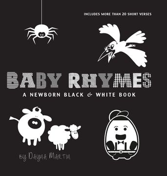 portada Baby Rhymes: A Newborn Black & White Book: 22 Short Verses, Humpty Dumpty, Jack and Jill, Little Miss Muffet, This Little Piggy, Ru