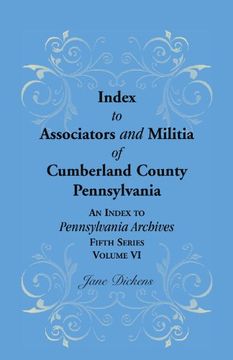 portada Index to Associators and Militia of Cumberland County, Pennsylvania An Index to Pennsylvania Archives, Fifth Series, Volume VI