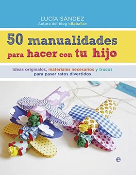 portada 50 manualidades para hacer con tu hijo (in Spanish)