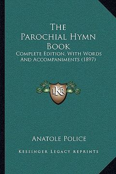 portada the parochial hymn book: complete edition, with words and accompaniments (1897) (in English)