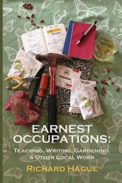 portada Earnest Occupations: Teaching, Writing, Gardening, and Other Local Work (Harmony Memoir) (in English)