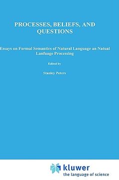 portada processes, beliefs, and questions: essays on formal semantics of natural language and natural language processing (en Inglés)