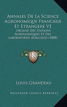 portada Annales De La Science Agronomique Francaise Et Etrangere V1: Organe Des Stations Agronomiques Et Des Laboratories Agricoles (1888) (en Francés)