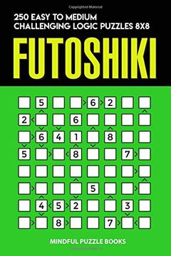 portada Futoshiki: 250 Easy to Medium Challenging Logic Puzzles 8x8 (Futoshiki Collections) (en Inglés)
