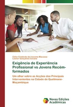 portada Exigência de Experiência Profissional vs Jovens Recém-Formados: Um Olhar Sobre as Acções dos Principais Intervenientes na Cidade de Quelimane-Moçambique (en Portugués)