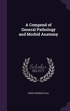 portada A Compend of General Pathology and Morbid Anatomy (en Inglés)