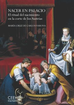 portada Nacer en Palacio. El Ritual del Nacimiento en la Corte de los Austrias (in Spanish)