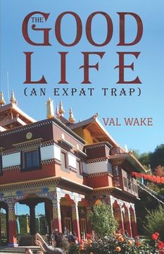 portada The Good Life (An Expat Trap) (en Inglés)
