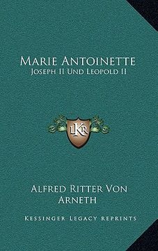 portada marie antoinette: joseph ii und leopold ii: ihr briefwechsel (1866) (en Inglés)