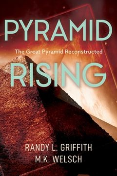 portada Pyramid Rising: The Great Pyramid Reconstructed