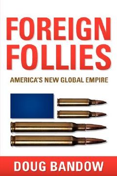 portada foreign follies: america's new global empire (in English)