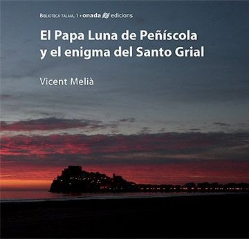 portada El Papa Luna de Peñíscola y el enigma del Santo Grial (Talaia)