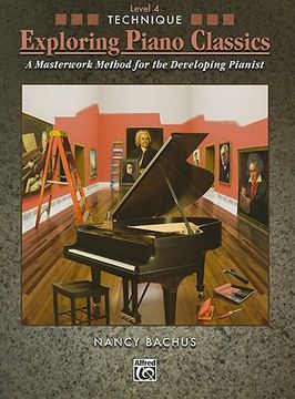 portada exploring piano classics technique, level 4: a masterwork method for the developing pianist