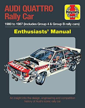 portada Audi Quattro Rally car Enthusiasts' Manual: 1980 to 1987 (Includes Group 4 & Group b Rally Cars) * an Insight Into the Design, Engineering and Competition History of Audi's Iconic Rally car (in English)