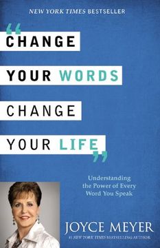 portada Change Your Words, Change Your Life: Understanding the Power of Every Word You Speak