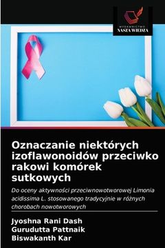 portada Oznaczanie niektórych izoflawonoidów przeciwko rakowi komórek sutkowych (in Polaco)
