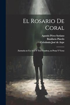portada El Rosario de Coral: Zarzuela en un Acto y Tres Cuadros, en Prosa y Verso (in Spanish)