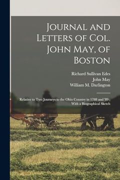 portada Journal and Letters of Col. John May, of Boston: Relative to two Journeys to the Ohio Country in 1788 and '89; With a Biographical Sketch (in English)