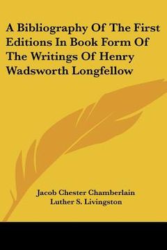 portada a bibliography of the first editions in book form of the writings of henry wadsworth longfellow (in English)