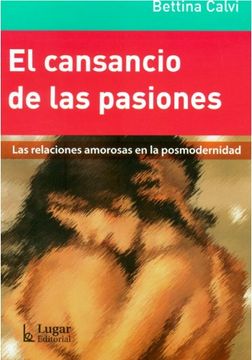 portada El Cansancio de las Pasiones. Las Relaciones Amorosas en la Posmodernidad (in Spanish)