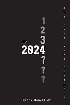 portada If 2024: The Last Year Prophecy (en Inglés)