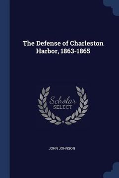 portada The Defense of Charleston Harbor, 1863-1865